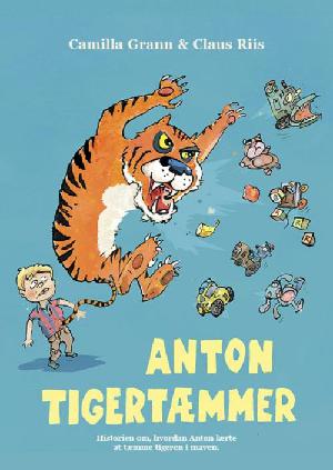 Anton Tigertæmmer : historien om, hvordan Anton lærte at tæmme tigeren i maven
