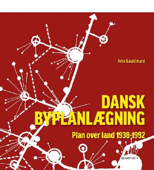 Plan over land : dansk byplanlægning 1938-1992
