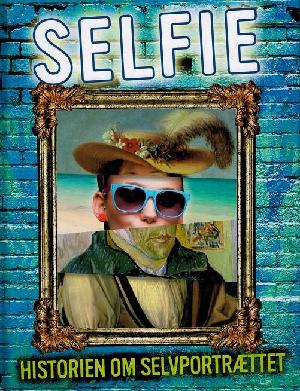 Selfie : historien om selvportrættet