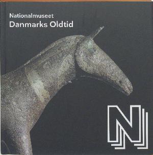 Nationalmuseet - Danmarks Oldtid