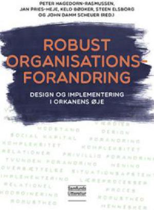 Robust organisationsforandring : design og implementering i orkanens øje