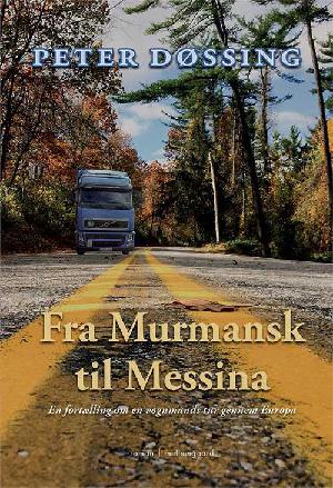 Fra Murmansk til Messina : en fortælling om en vognmands tur gennem Europa