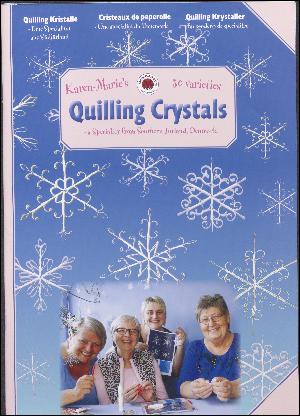 Karen Marie's quilling crystals : 30 varieties - a specialty from Southern Jutland, Denmark : en sønderjysk specialitet