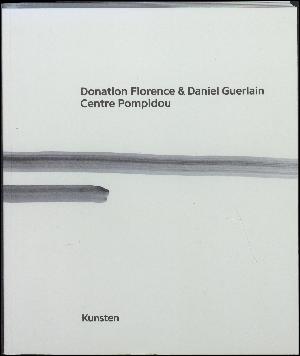 Donation Florence & Daniel Guerlain : Musée national d'art moderne - CCI, Centre Pompidou