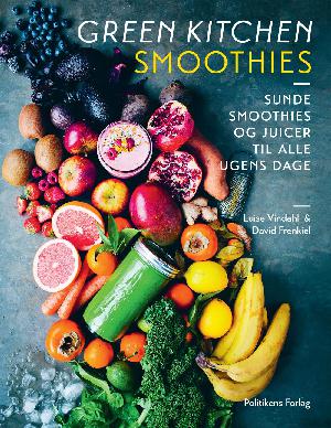Green kitchen smoothies : sunde smoothies og juicer til alle ugens dage