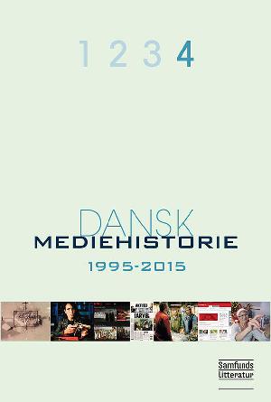 Dansk mediehistorie. Bind 4 : 1995-2015