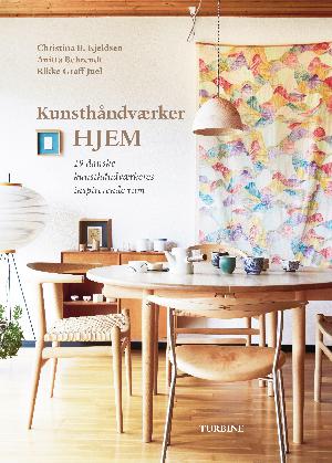 Kunsthåndværker hjem : 19 danske kunsthåndværkeres inspirerende rum