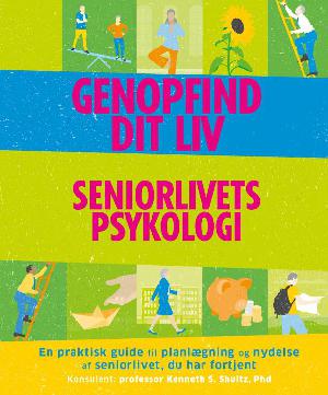 Genopfind dit liv : seniorlivets psykologi : en praktisk guide til planlægning og nydelse af seniorlivet, du har fortjent