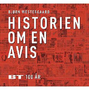 Historien om en avis : BT 100 år
