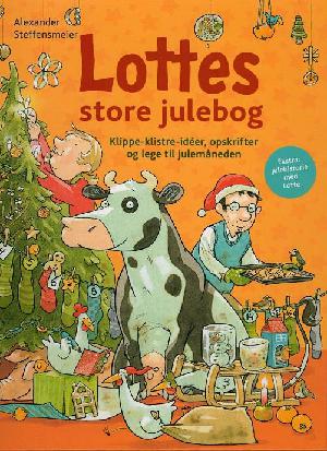 Lottes store julebog : klippe-klistre-idéer, opskrifter og lege til julemåneden