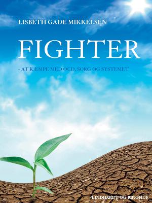 Fighter : at kæmpe med OCD, sorg og systemet