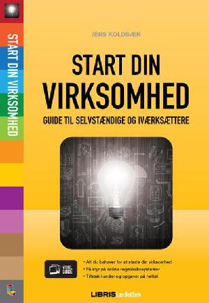 Start din virksomhed : guide til selvstændige og iværksættere