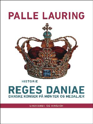 Reges Daniae : danske konger på mønter og medaljer : historie