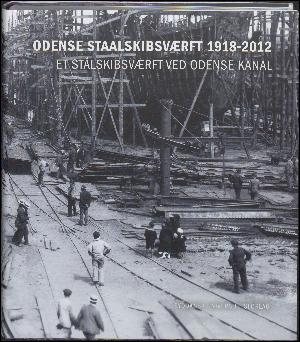 Odense Staalskibsværft 1918-2012. Bind 1 : Et stålskibsværft ved Odense Kanal : 1918-1958