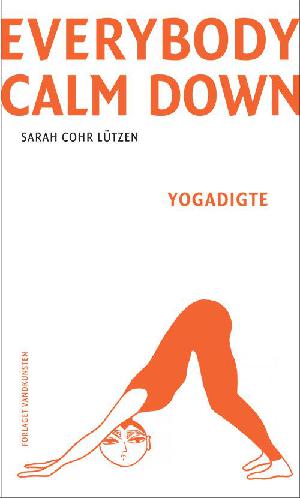 Everybody calm down : yogadigte