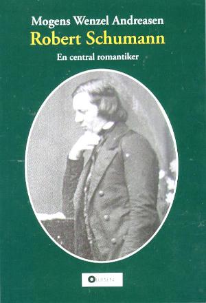 Robert Schumann : en central romantiker