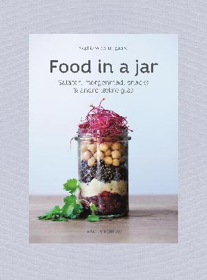 Food in a jar : salater, morgenmad, snacks & andre lækre glas