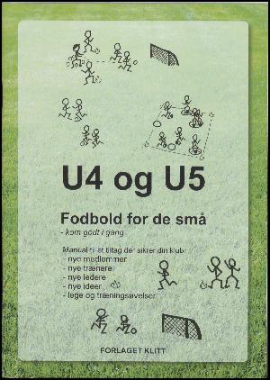 U4 og U5 - fodbold for de små : kom godt i gang
