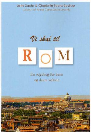 Vi skal til Rom : en rejsebog for børn og deres voksne