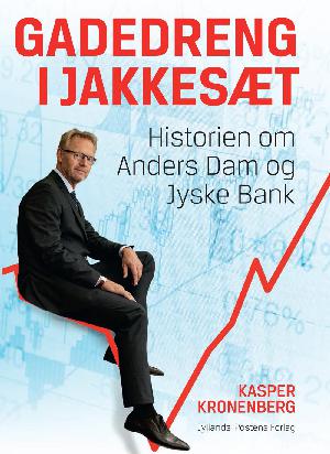 Gadedreng i jakkesæt : historien om Anders Dam og Jyske Bank