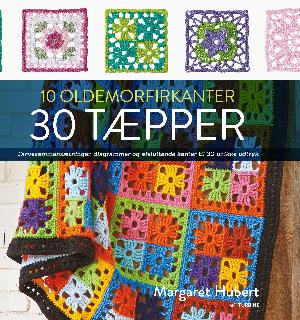 10 oldemorfirkanter 30 tæpper : farvesammensætninger, diagrammer og afsluttende kanter til 30 unikke udtryk