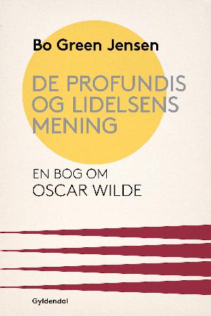 De profundis og lidelsens mening : en bog om Oscar Wilde