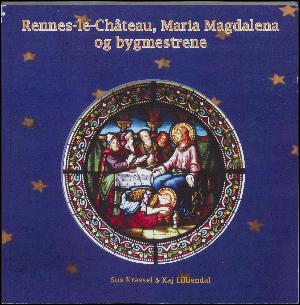 Rennes-le-Château, Maria Magdalena og bygmestrene
