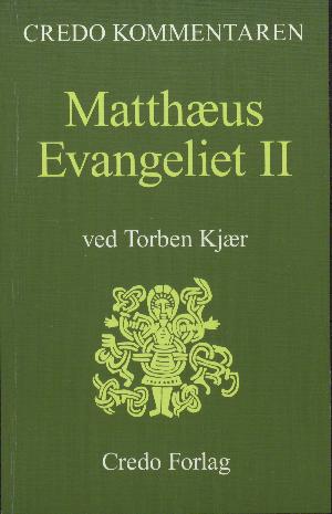 Matthæus-evangeliet : en indledning og fortolkning. Bind 2