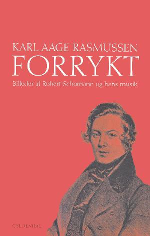 Forrykt : billeder af Robert Schumann og hans musik