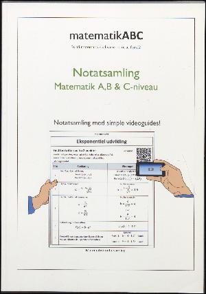 Notatsamling matematik A-, B- & C-niveau : notatsamling med simple videoguides!