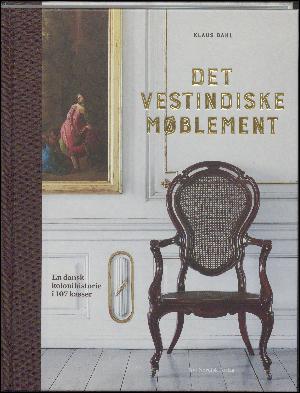 Det vestindiske møblement : en dansk kolonihistorie i 107 kasser
