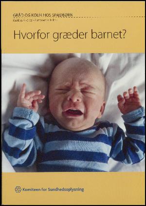 Hvorfor græder barnet? : gråd og kolik hos spædbørn