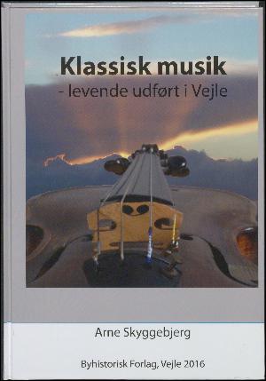 Klassisk musik - levende udført i Vejle : Vejle Amatør Musikforening 1966-2016