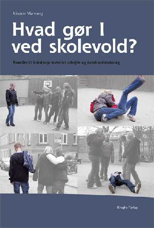 Hvad gør I ved skolevold? : noveller til kriminalpræventivt arbejde og danskundervisning