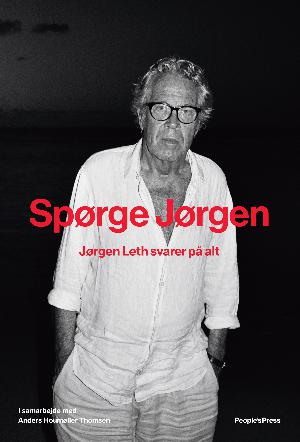 Spørge Jørgen : Jørgen Leth svarer på alt