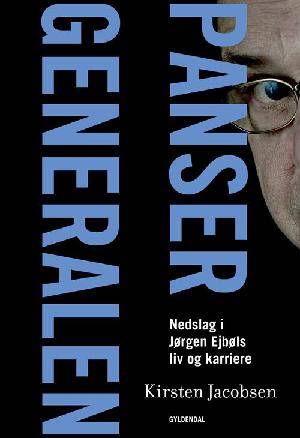 Pansergeneralen : nedslag i Jørgen Ejbøls liv og karriere