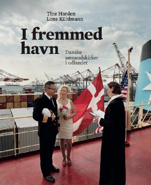 I fremmed havn : danske sømandskirker i udlandet