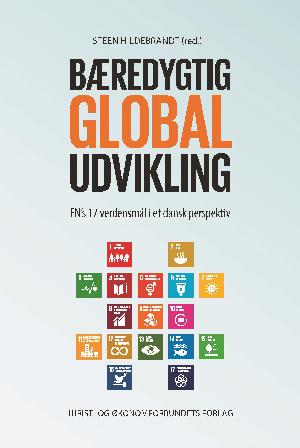 Bæredygtig global udvikling : FN's 17 verdensmål i et dansk perspektiv