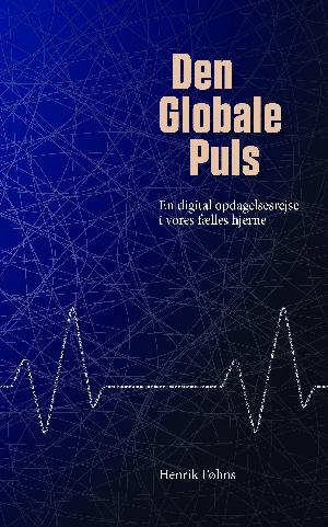 Den globale puls : en digital opdagelsesrejse i vores fælles hjerne : en roadmovie