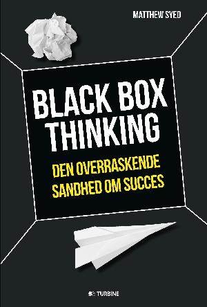 Black box thinking : den overraskende sandhed om succes