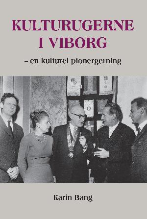 Kulturugerne i Viborg : en kulturel pionergerning