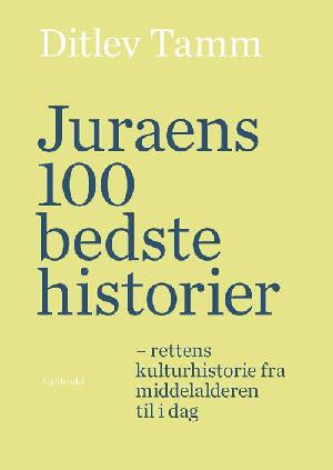 Juraens 100 bedste historier : rettens kulturhistorie fra middelalderen til i dag