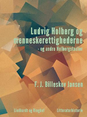 Ludvig Holberg og menneskerettighederne - og andre Holbergstudier : litteraturhistorie