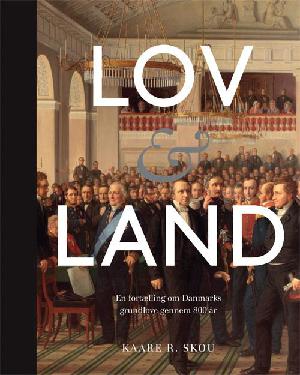 Lov og land : en fortælling om Danmarks grundlove gennem 800 år