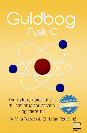 Guldbog - fysik C : din gyldne guide til alt du har brug for at vide - og mere til!