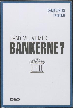 Hvad vil vi med bankerne? : et oplæg til debat om EU's bankunion