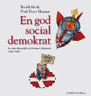 En god socialdemokrat : et olmt tilbageblik på Danmarkshistorien 1980-2008
