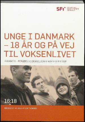 Unge i Danmark - 18 år og på vej til voksenlivet : Årgang 95 - forløbsundersøgelsen af børn født i 1995