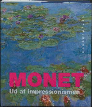 Monet : ud af impressionismen