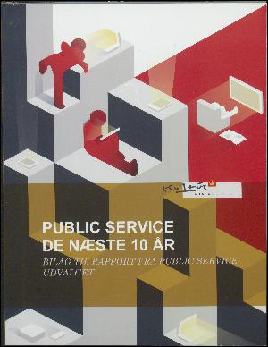 Public service de næste 10 år : rapport fra Public service-udvalget -- Bilag